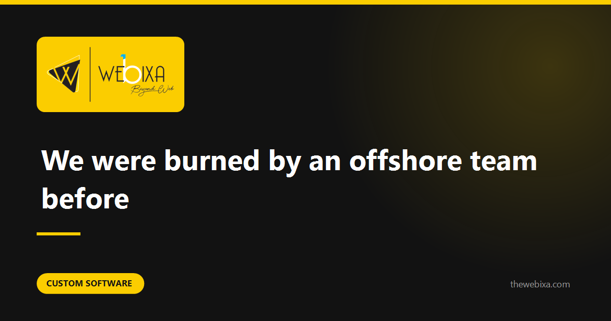 We were burned by an offshore team before