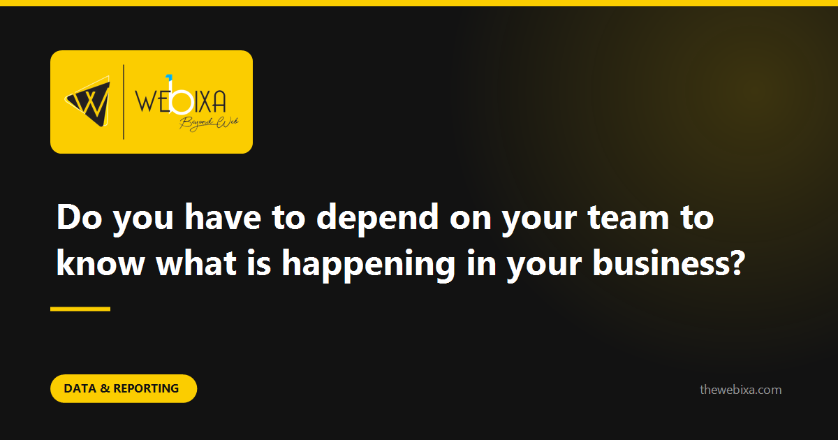 Do you know what is happening in your business, or do you know what you were told?